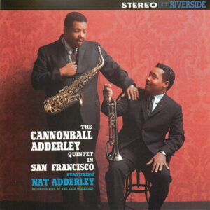 THE CANNONBALL ADDERLEY QUINTETIN SAN FRANCISCO