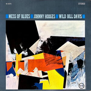 MESS OF BLUES / JOHNNY HHOGES – WILD BILL DAVIS