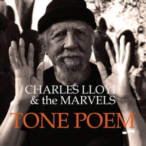 TONE POEM / CHARLES LLOYD & THE MARVELS
